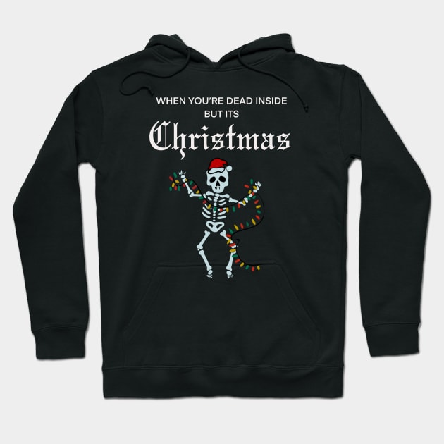 When You’re Dead Inside But It’s Christmas Hoodie by Welcome To Chaos 